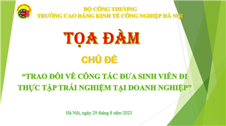 Trường Cao đẳng Kinh tế Công nghiệp tổ chức Toạ đàm về chủ đề thực tập trải nghiệm tại doanh nghiệp của sinh viên